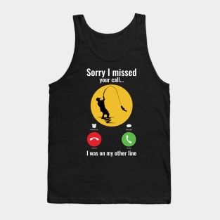 Sorry I missed your call I was on my other line fishing Tank Top